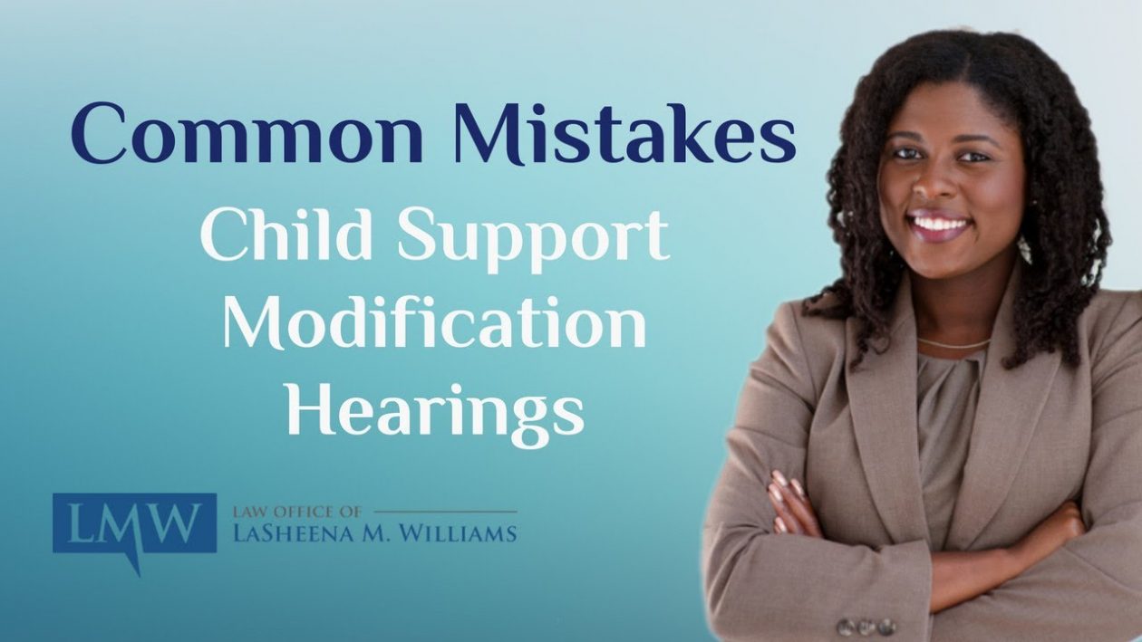 Common Mistakes In Child Support Modification Hearings In Maryland